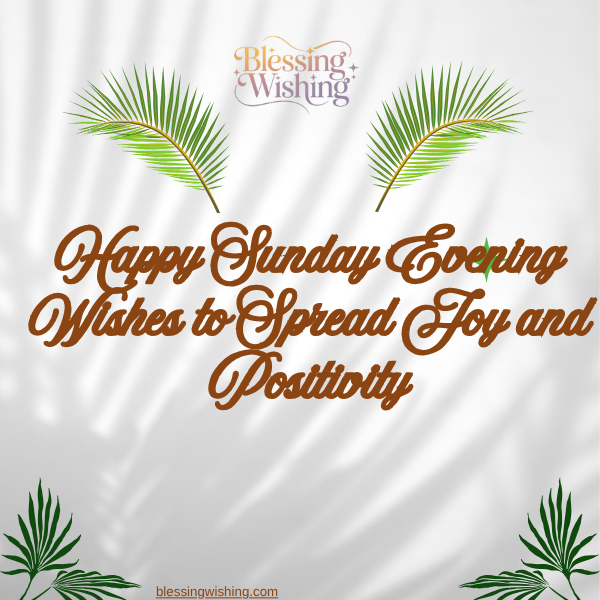 Sunday Evening Quotes & Blessings – Relax, Reflect & Welcome a Peaceful New Week