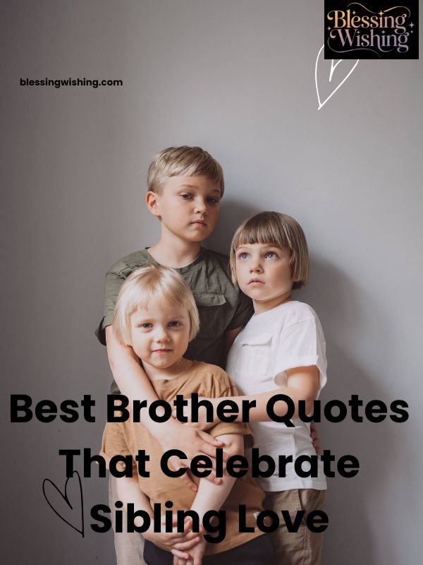 Best Brother Quotes That Celebrate Sibling Love