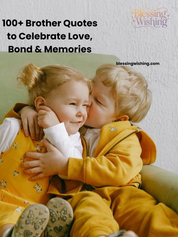 100+ Brother Quotes to Celebrate Love, Bond & Memories