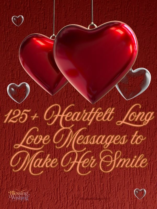 125+ Heartfelt Long Love Messages to Make Her Smile
