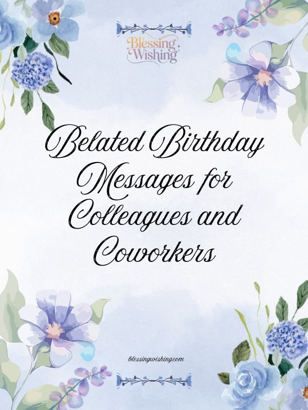 Belated Birthday Messages for Colleagues and Coworkers
