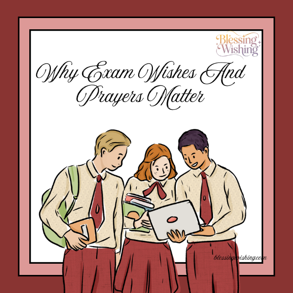 Why Exam Wishes And Prayers Matter