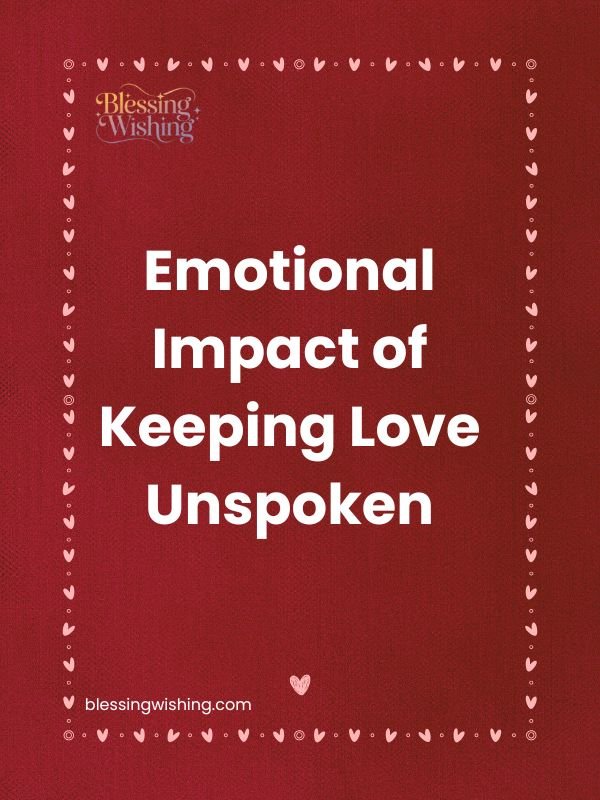 Emotional Impact of Keeping Love Unspoken