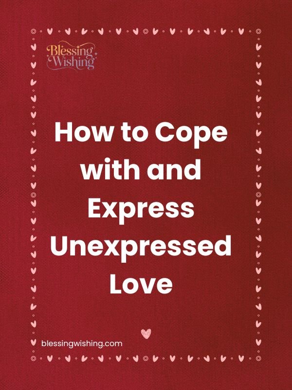 How to Cope with and Express Unexpressed Love
