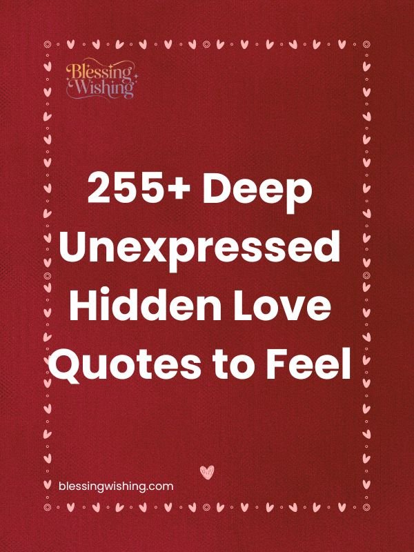 255+ Deep Unexpressed Hidden Love Quotes to Feel