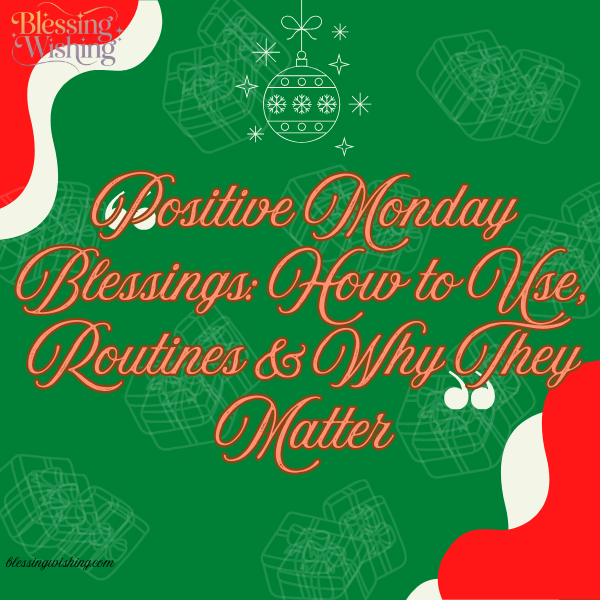 Positive Monday Blessings: How to Use, Routines & Why They Matter