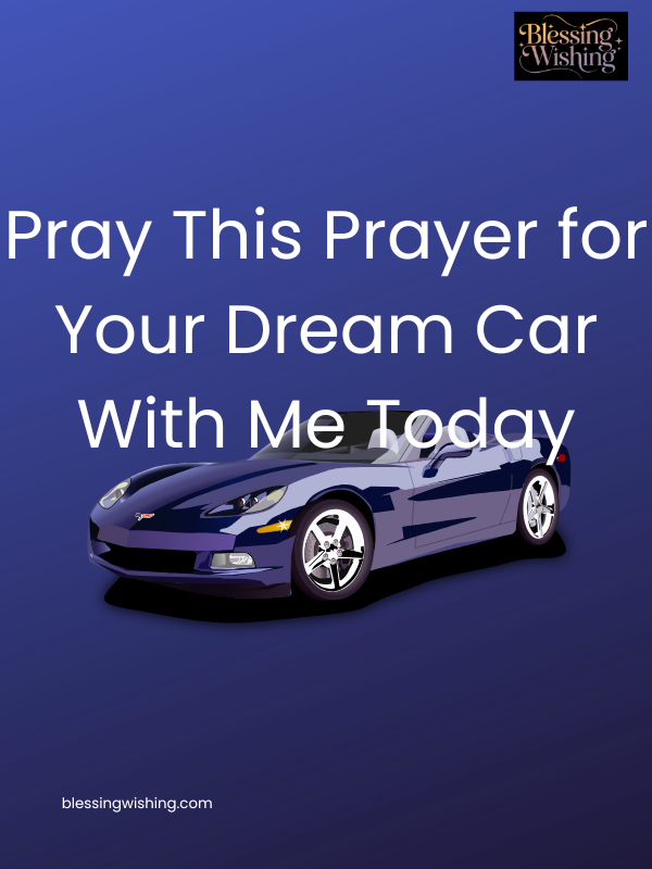 Pray This Prayer for Your Dream Car With Me Today