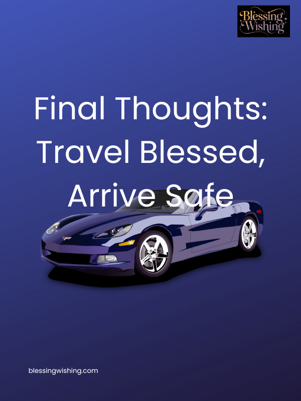 Final Thoughts: Travel Blessed, Arrive Safe
