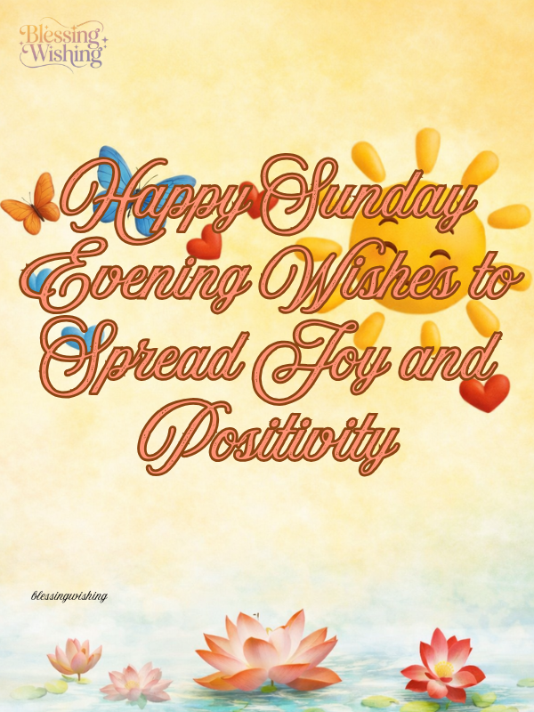 Happy Sunday Evening Wishes to Spread Joy and Positivity