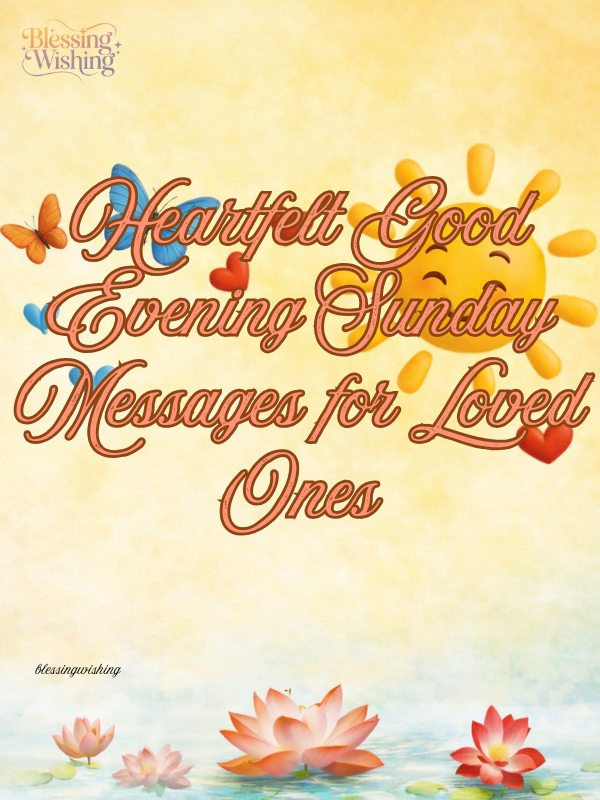 Heartfelt Good Evening Sunday Messages for Loved Ones