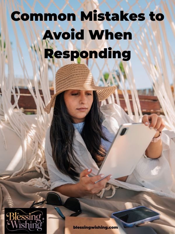 Common Mistakes to Avoid When Responding