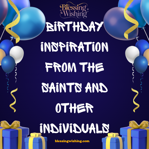 Birthday Inspiration from the Saints and Other Individuals