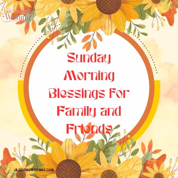 Sunday Morning Blessings for Family and Friends