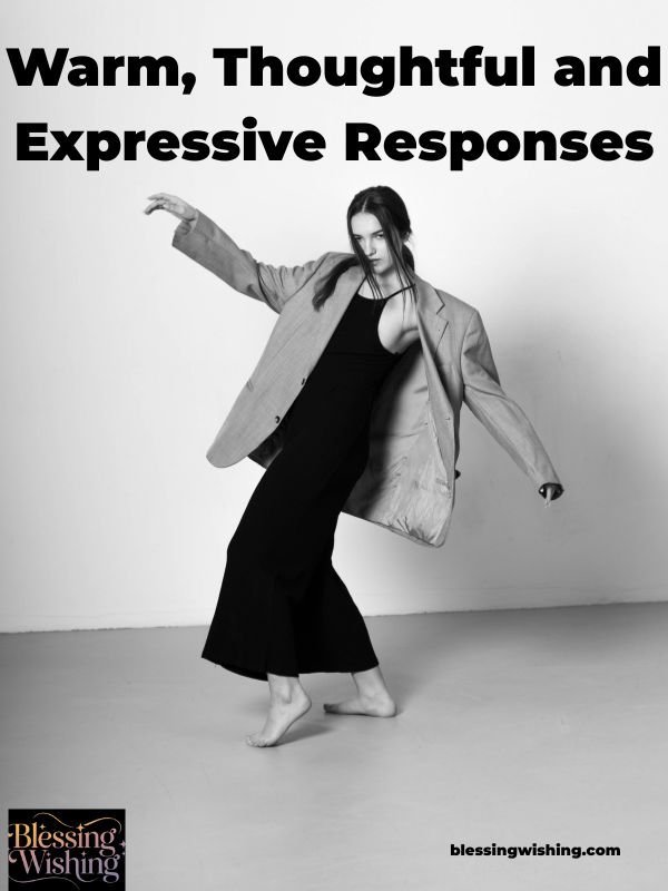 Warm, Thoughtful and Expressive Responses