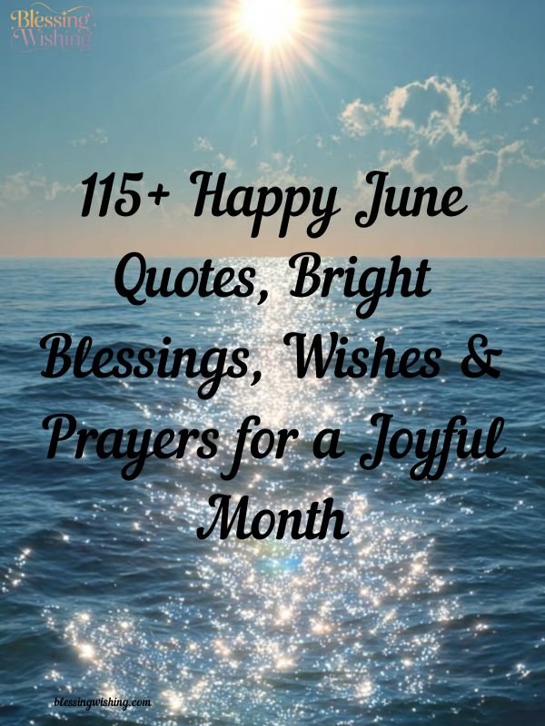 115+ Happy June Quotes, Bright Blessings, Wishes & Prayers for a Joyful Month