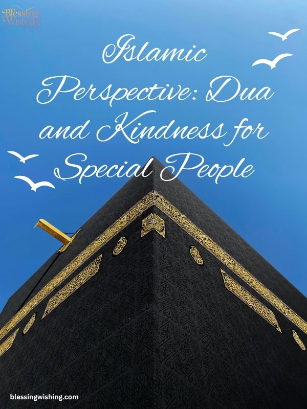 Islamic Perspective: Dua and Kindness for Special People