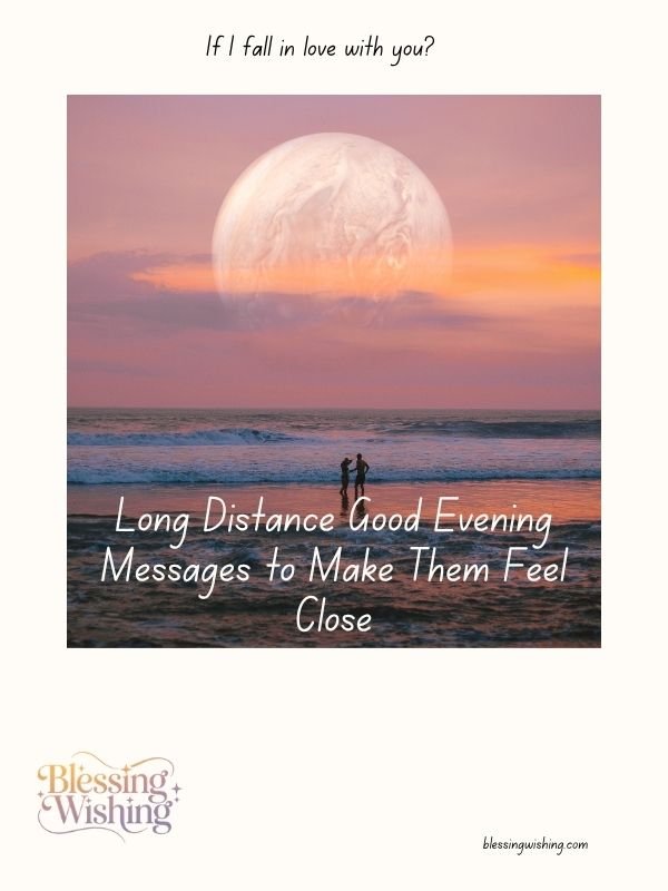 Long Distance Good Evening Messages to Make Them Feel Close