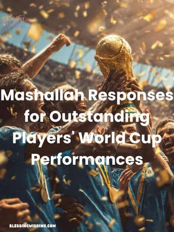 Mashallah Responses for Outstanding Players' World Cup Performances