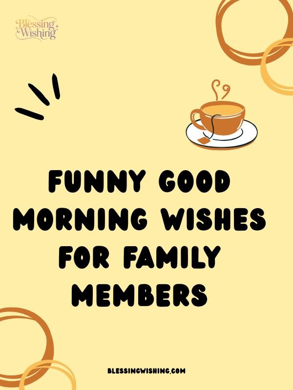 Funny Good Morning Wishes for Family Members