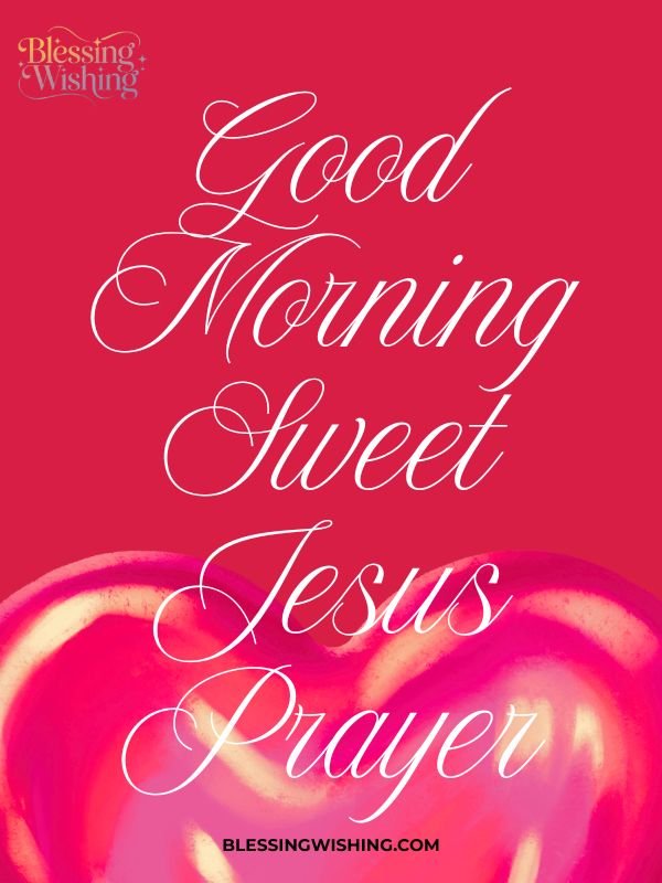Good Morning Sweet Jesus Prayer