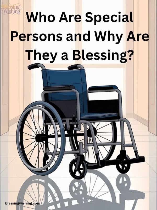 Who Are Special Persons and Why Are They a Blessing