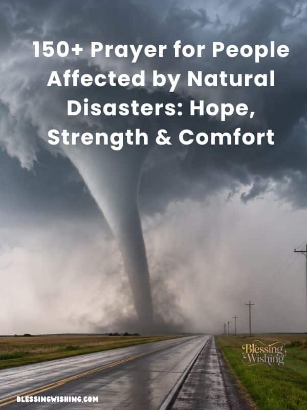 150+ Prayer for People Affected by Natural Disasters Hope, Strength & Comfort