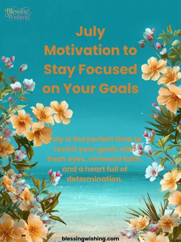 July Motivation to Stay Focused on Your Goals