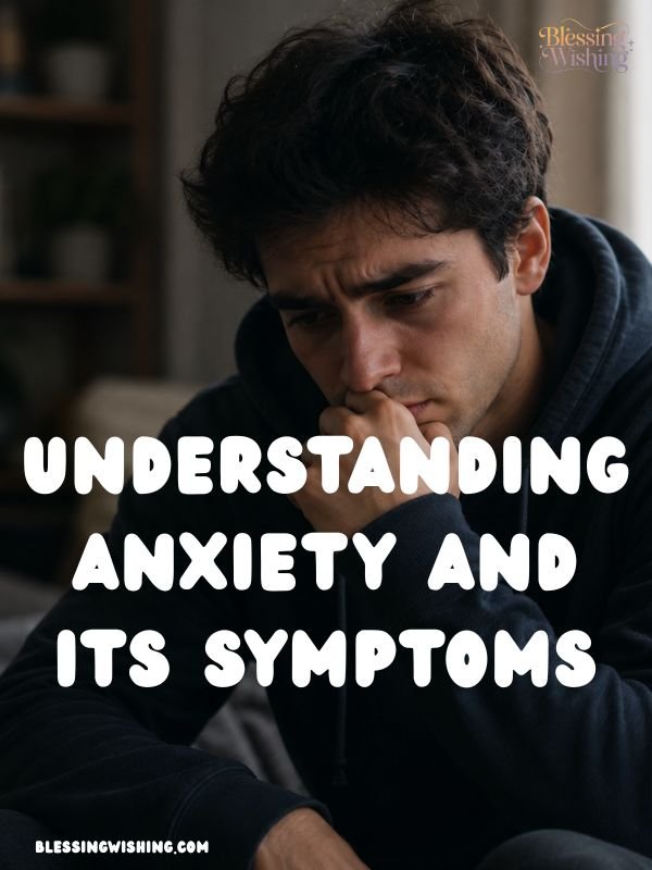 Understanding Anxiety and Its Symptoms