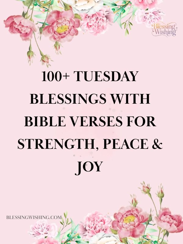 100+ Tuesday Blessings with Bible Verses for Strength, Peace & Joy100+ Tuesday Blessings with Bible Verses for Strength, Peace & Joy