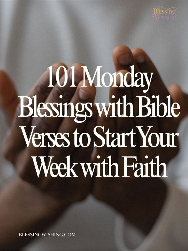 101 Monday Blessings with Bible Verses to Start Your Week with Faith