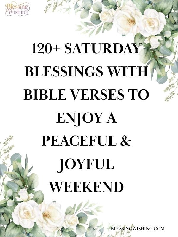 120+ Saturday Blessings with Bible Verses to Enjoy a Peaceful & Joyful Weekend120+ Saturday Blessings with Bible Verses to Enjoy a Peaceful & Joyful Weekend