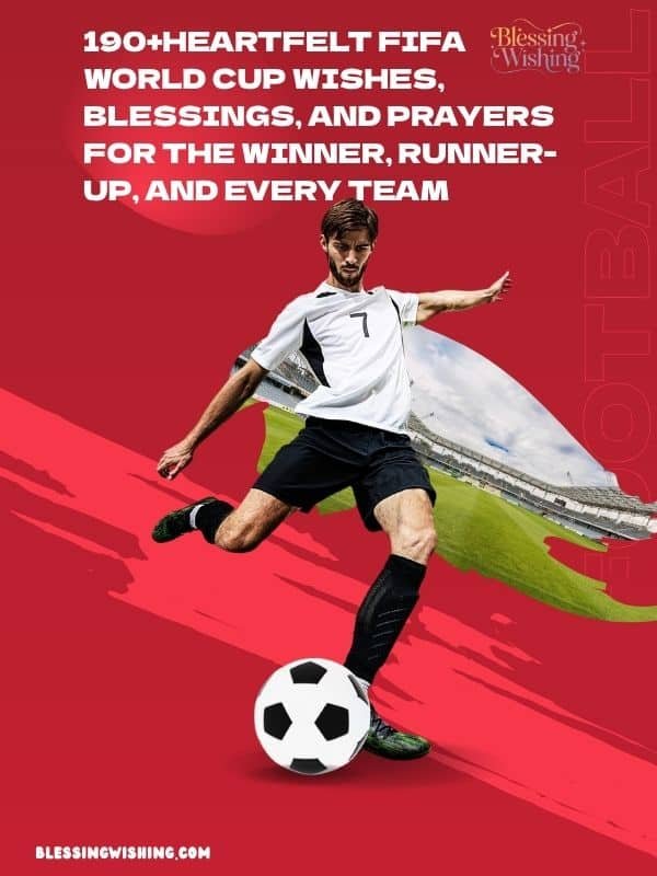 190+Heartfelt FIFA World Cup Wishes, Blessings, and Prayers for the Winner, Runner-Up, and Every Team