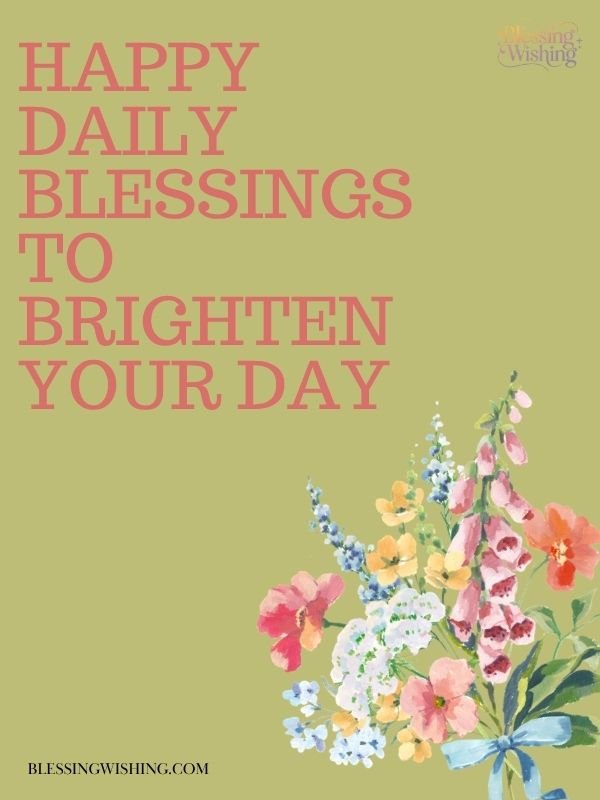 Happy Daily Blessings to Brighten Your Day