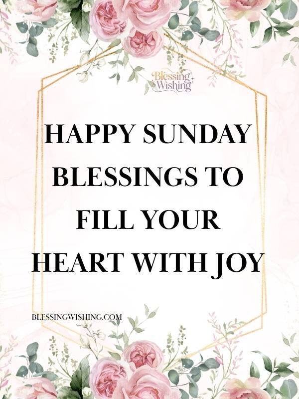 Happy Sunday Blessings to Fill Your Heart with Joy